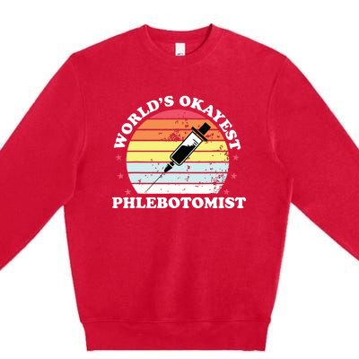 Worlds Okayest Phlebotomist Funny Phlebotomy Women Girl Premium Crewneck Sweatshirt