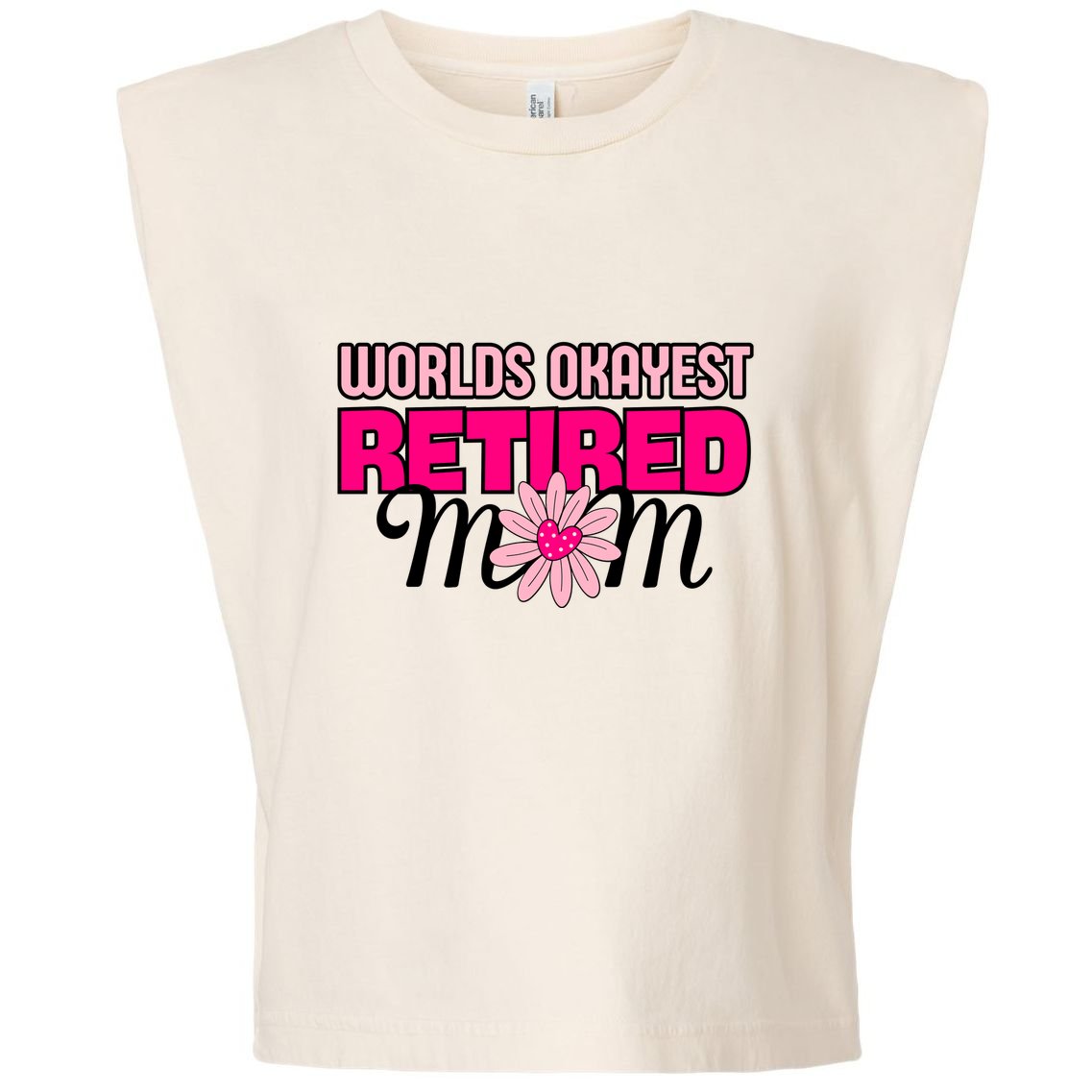 WorldS Okayest Retired Mom Garment-Dyed Women's Muscle Tee