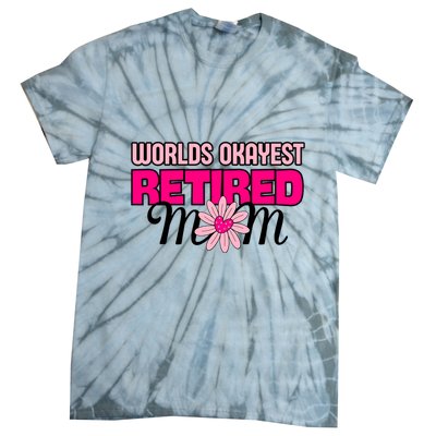 WorldS Okayest Retired Mom Tie-Dye T-Shirt