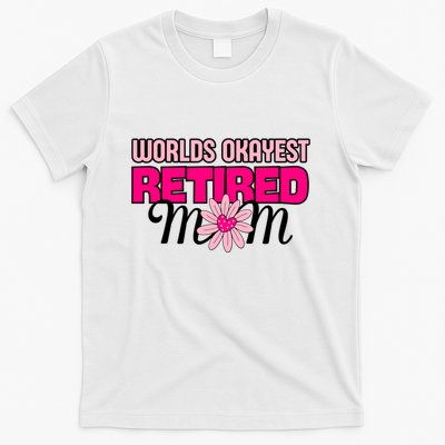 WorldS Okayest Retired Mom T-Shirt