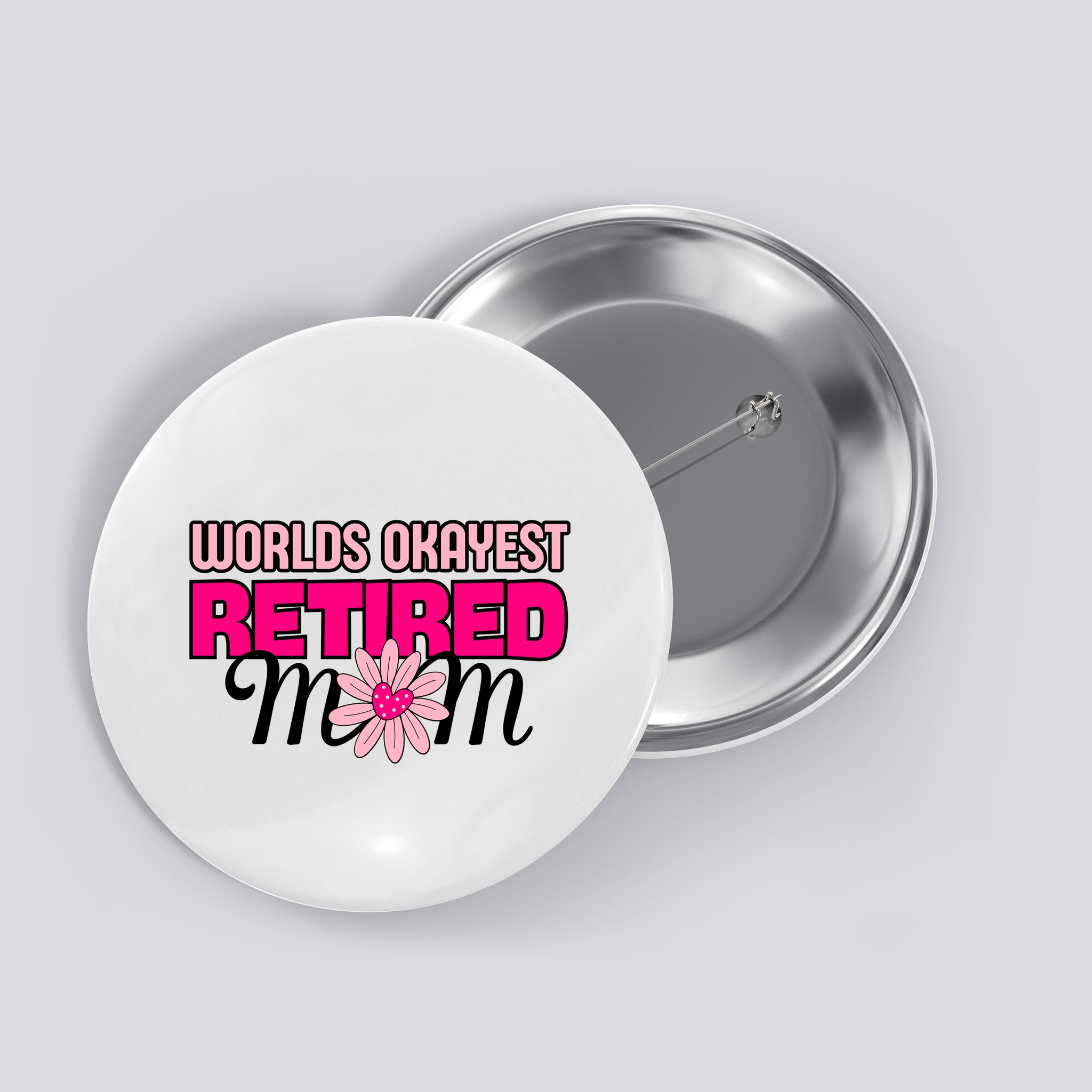 WorldS Okayest Retired Mom Button