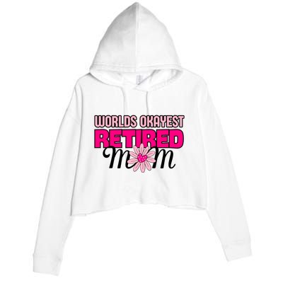 WorldS Okayest Retired Mom Crop Fleece Hoodie