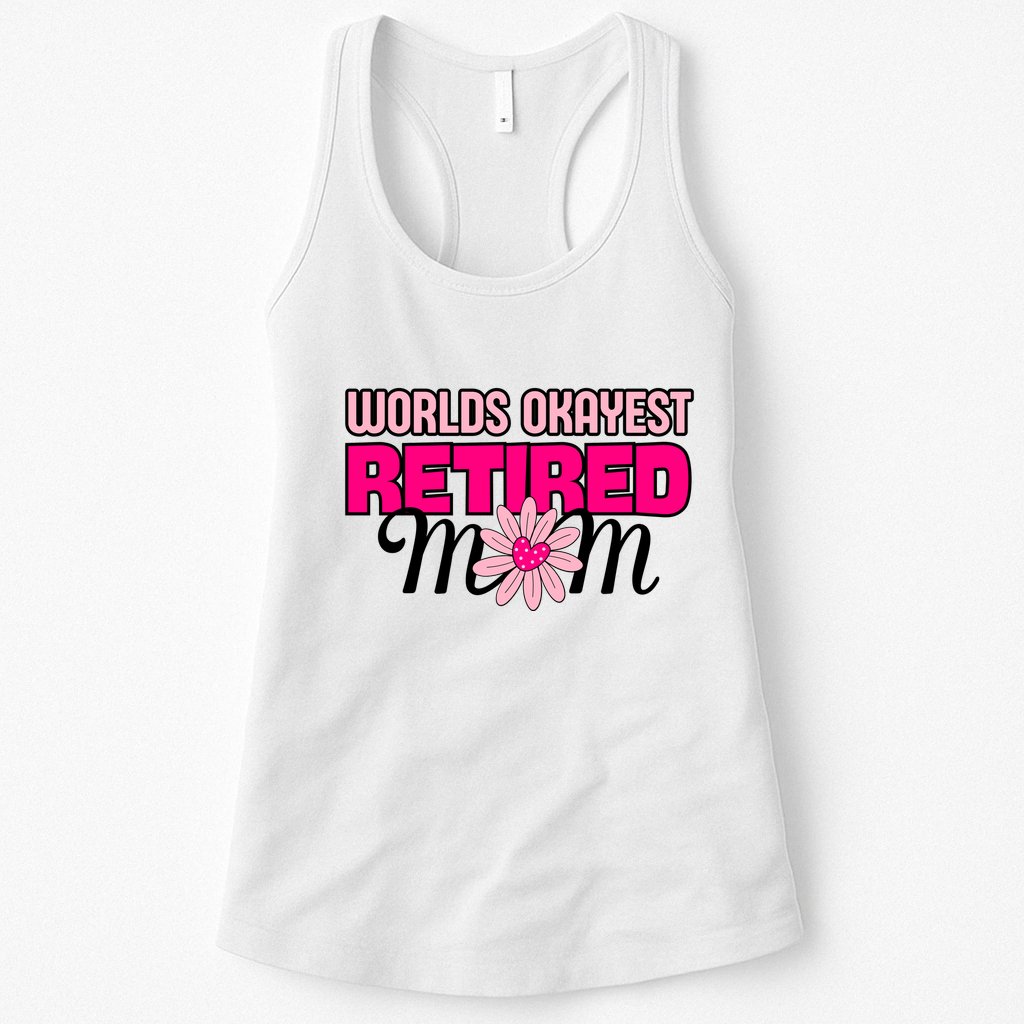 WorldS Okayest Retired Mom Womens Tank Top