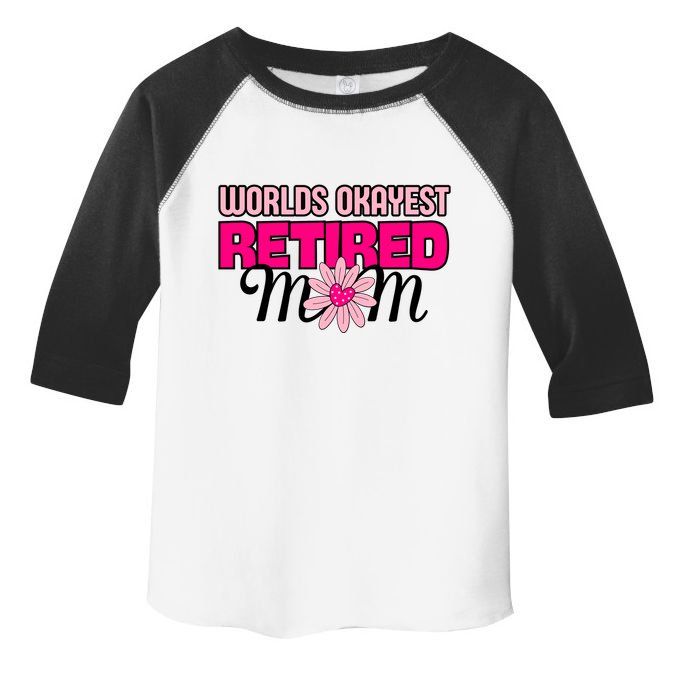 WorldS Okayest Retired Mom Toddler Fine Jersey T-Shirt
