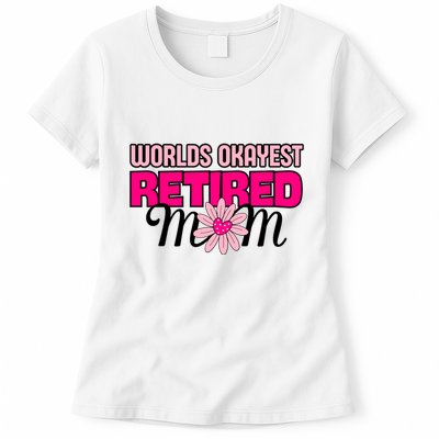WorldS Okayest Retired Mom Womens T-Shirt