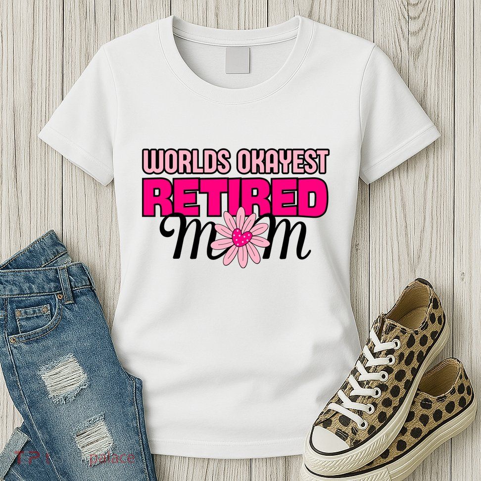 WorldS Okayest Retired Mom Womens T-Shirt