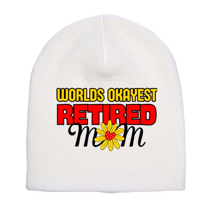 Worlds Okayest Retired Mom Retirement Funny Short Acrylic Beanie