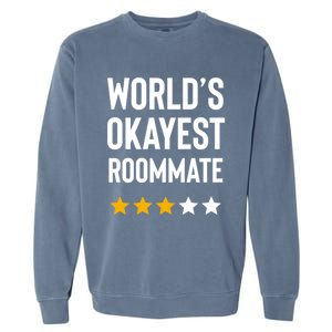 Worlds Okayest Roommate Funny Best Roommate Ever Gift Garment-Dyed Sweatshirt