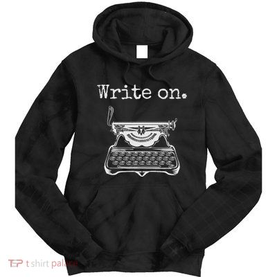 Write On. Retro Typewriter Funny Novelty Writing Writers Pun Tie Dye Hoodie