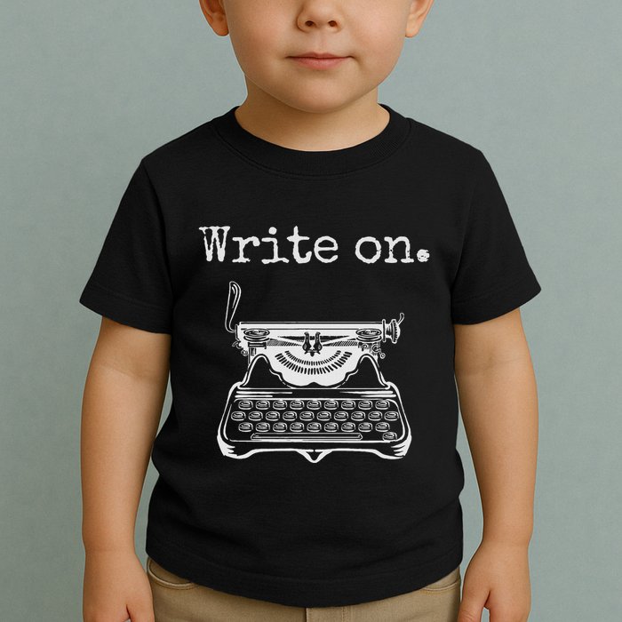 Write On. Retro Typewriter Funny Novelty Writing Writers Pun Toddler T-Shirt