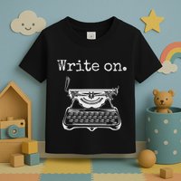 Write On. Retro Typewriter Funny Novelty Writing Writers Pun Toddler T-Shirt