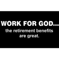 Work For God The Retirement Pan Is Great Bumper Sticker