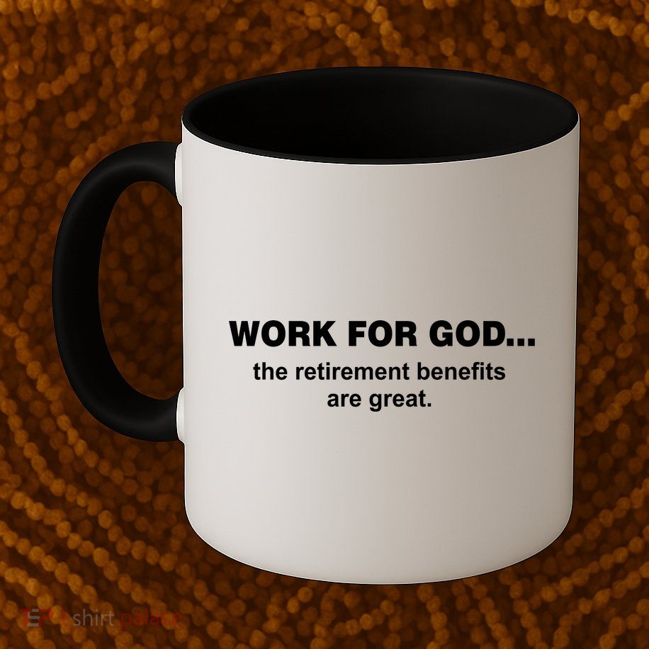 Work For God The Retirement Pan Is Great Mug