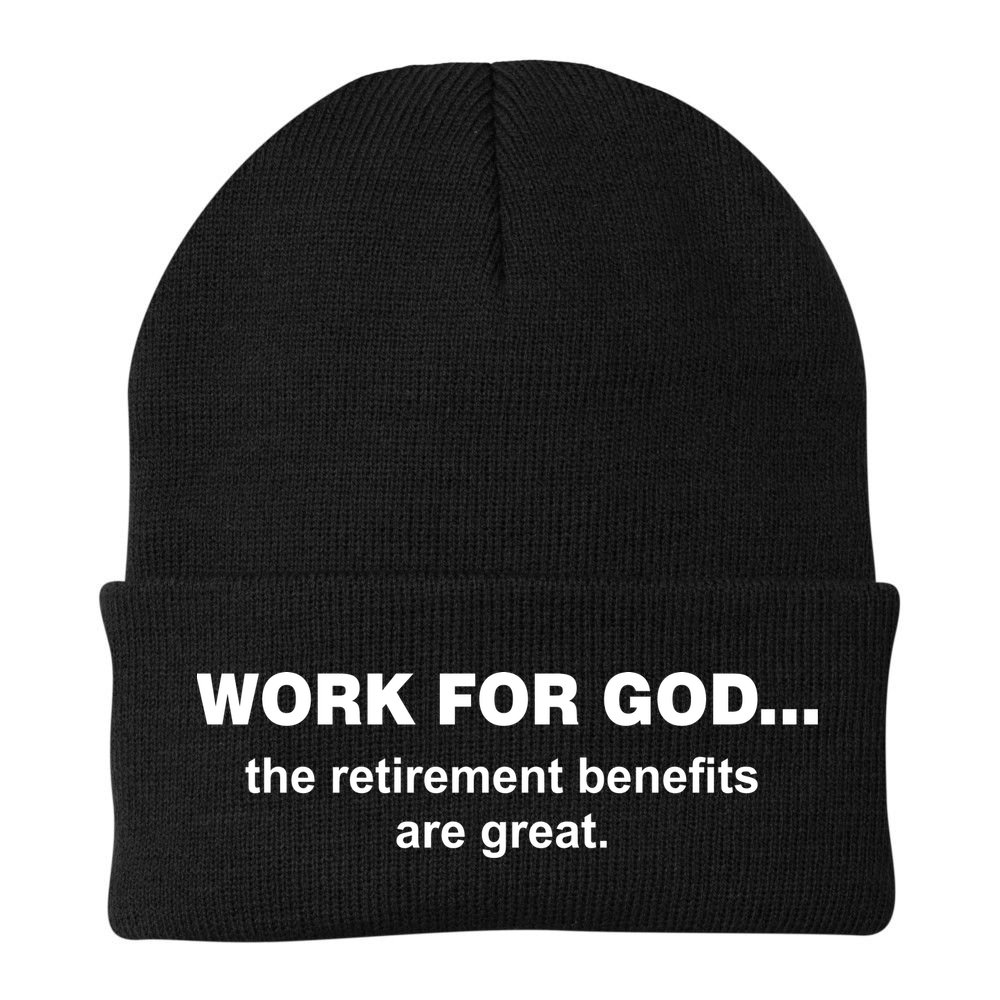 Work For God The Retirement Pan Is Great Beanie