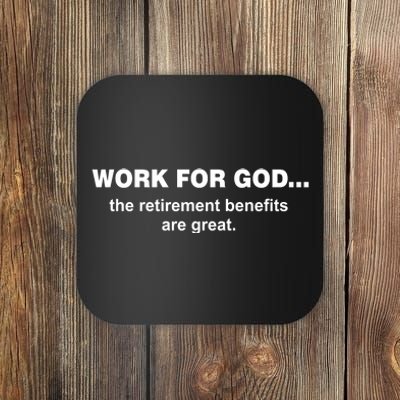 Work For God The Retirement Pan Is Great Coaster