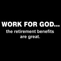 Work For God The Retirement Pan Is Great Bag