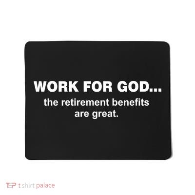 Work For God The Retirement Pan Is Great Mousepad