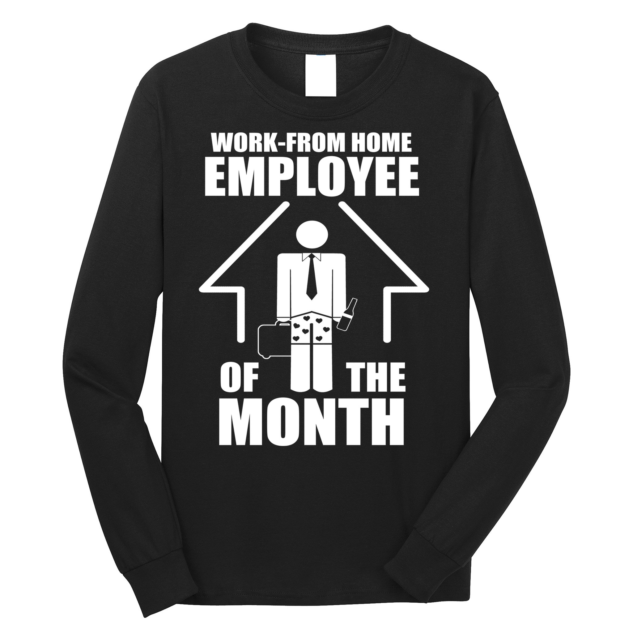 Work From Home Employee Of The Month Long Sleeve Shirt