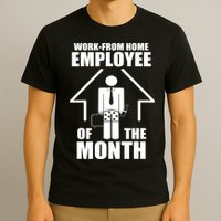 Work From Home Employee Of The Month T-Shirt