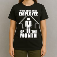 Work From Home Employee Of The Month T-Shirt