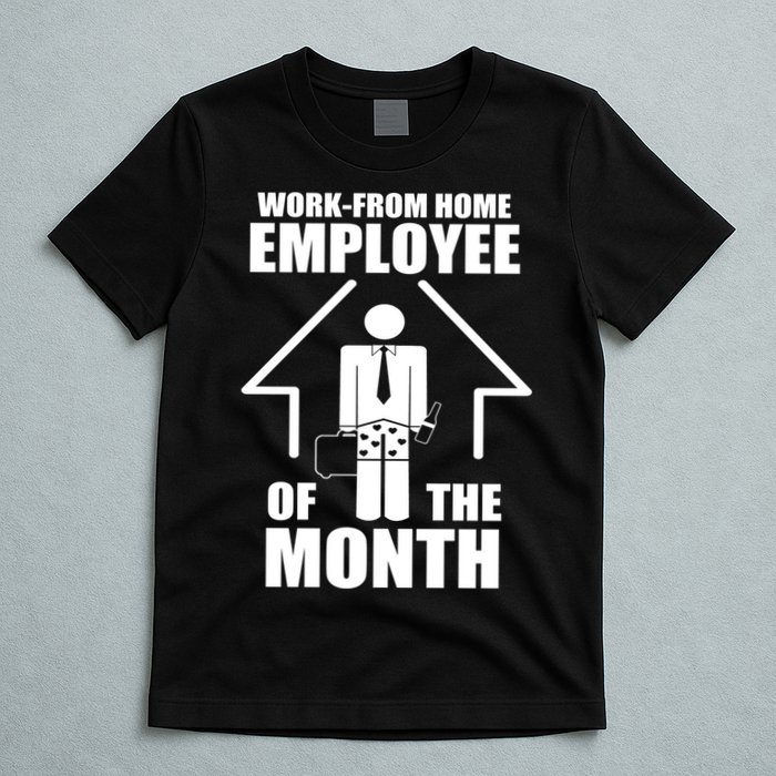 Work From Home Employee Of The Month T-Shirt