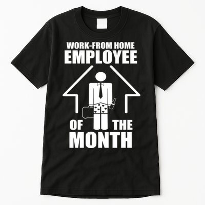 Work From Home Employee Of The Month Tall T-Shirt