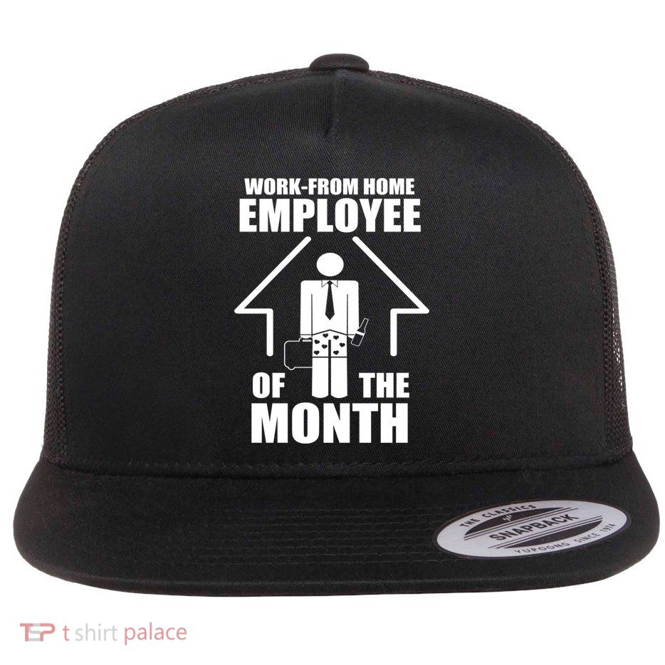 Work From Home Employee Of The Month Flatbill Hat