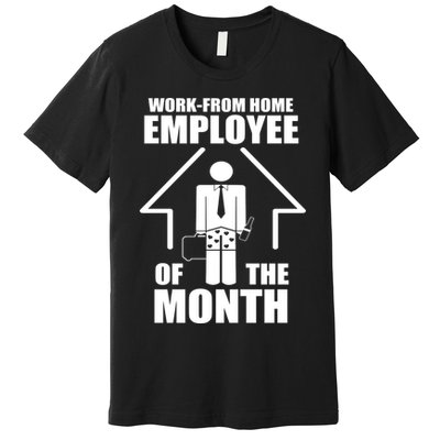 Work From Home Employee Of The Month Premium T-Shirt