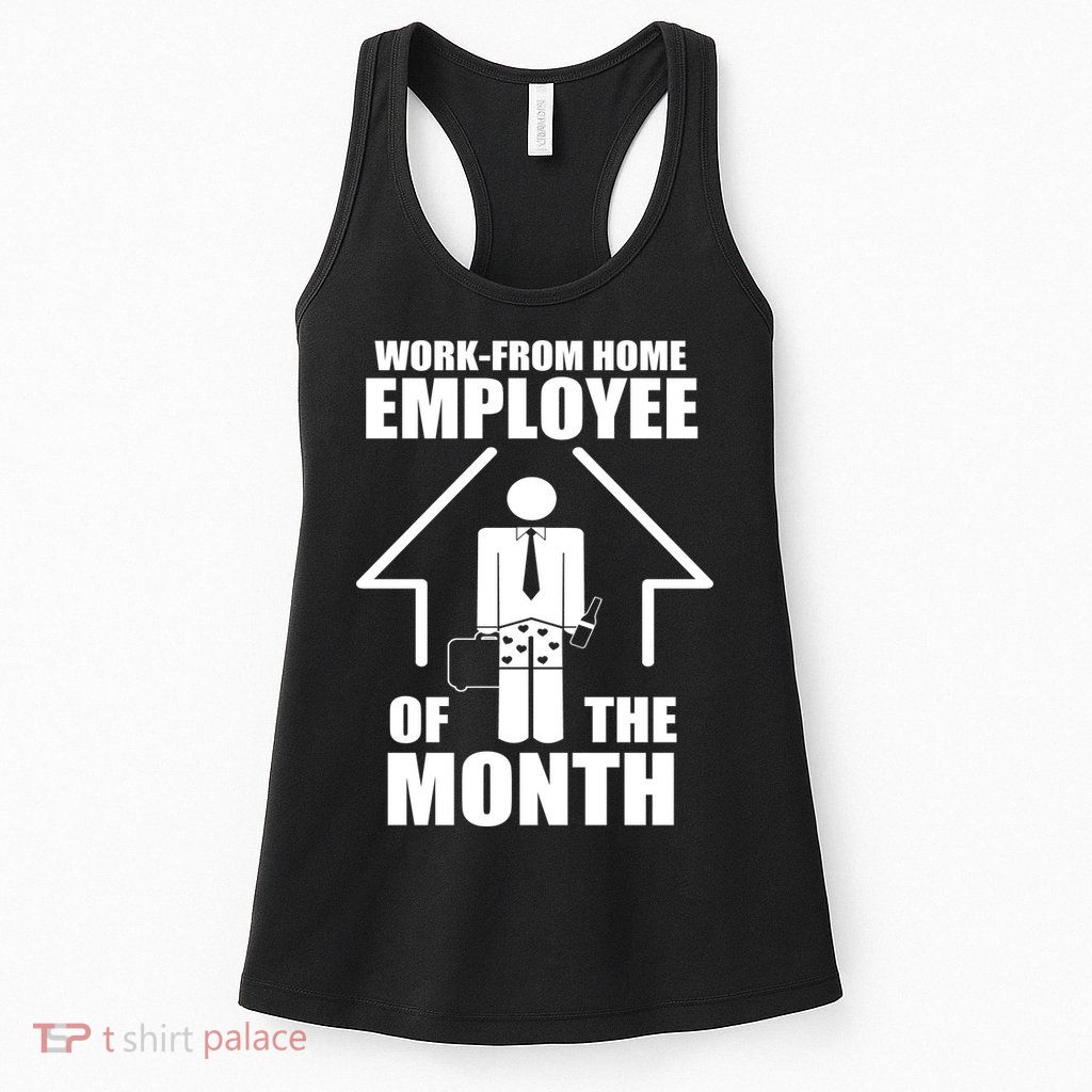 Work From Home Employee Of The Month Womens Tank Top