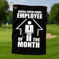 Work From Home Employee Of The Month Golf Towel