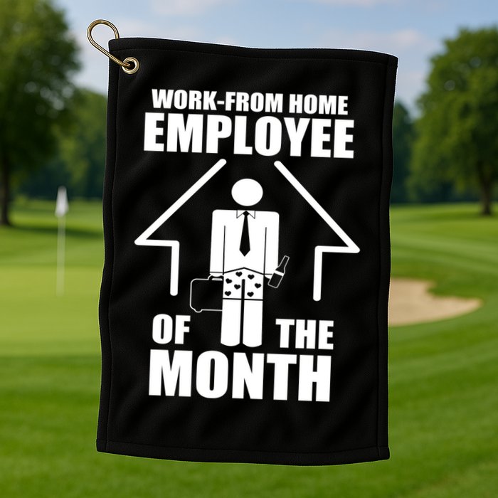 Work From Home Employee Of The Month Golf Towel