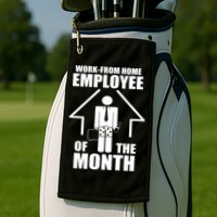 Work From Home Employee Of The Month Golf Towel