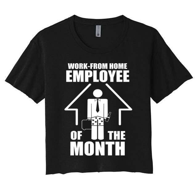 Work From Home Employee Of The Month Crop Top