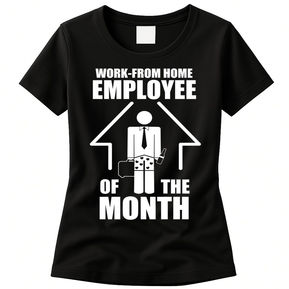 Work From Home Employee Of The Month Womens T-Shirt