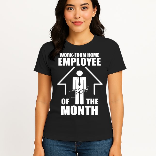 Work From Home Employee Of The Month Womens T-Shirt