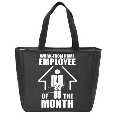 Work From Home Employee Of The Month Zip Tote Bag