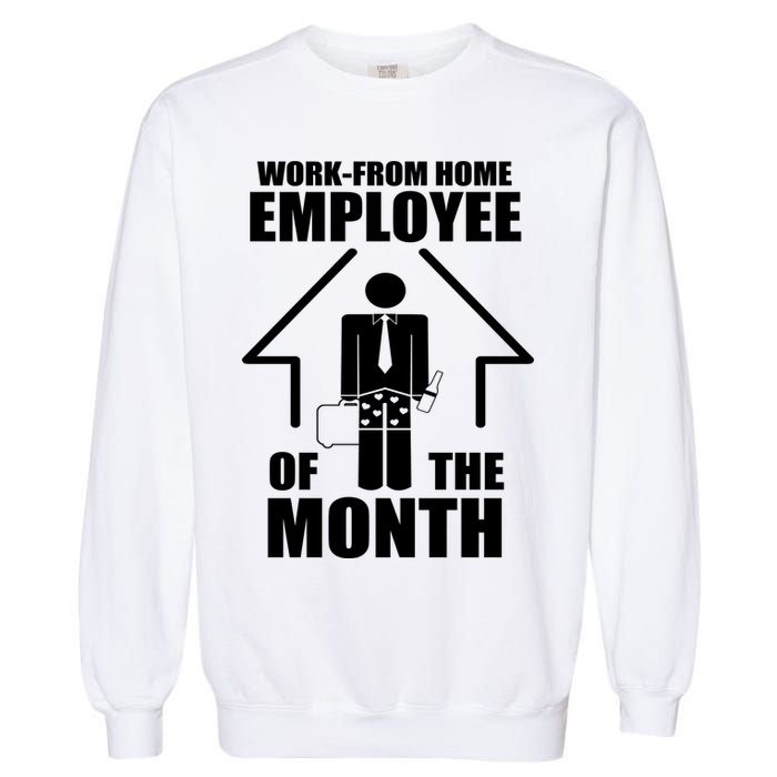Work From Home Employee Of The Month Garment-Dyed Sweatshirt