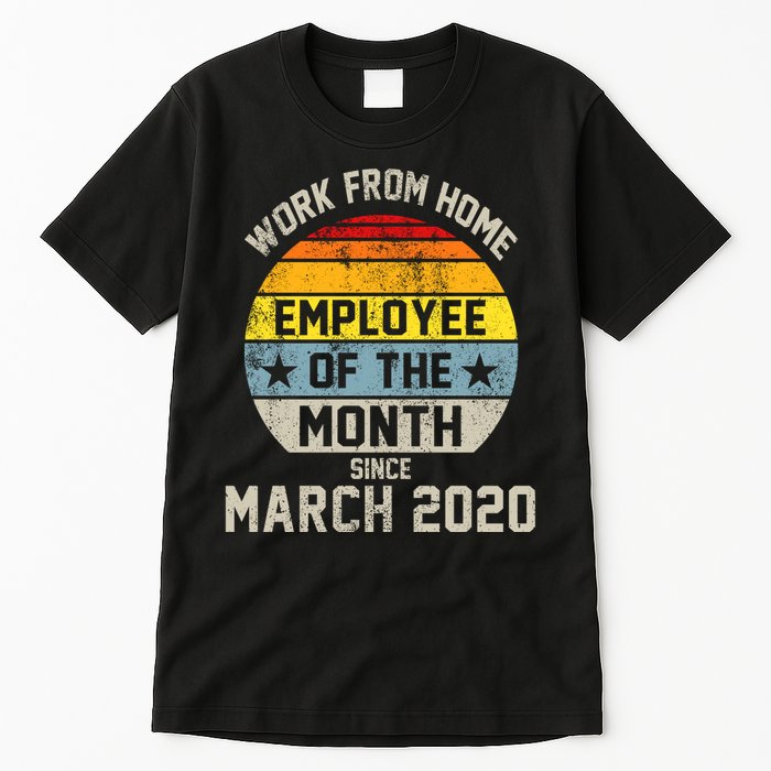 Work From Home Employee Of The Month Funny Pandemic Tall T-Shirt