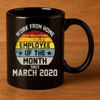 Work From Home Employee Of The Month Funny Pandemic 11oz C Handle Ceramic Mug