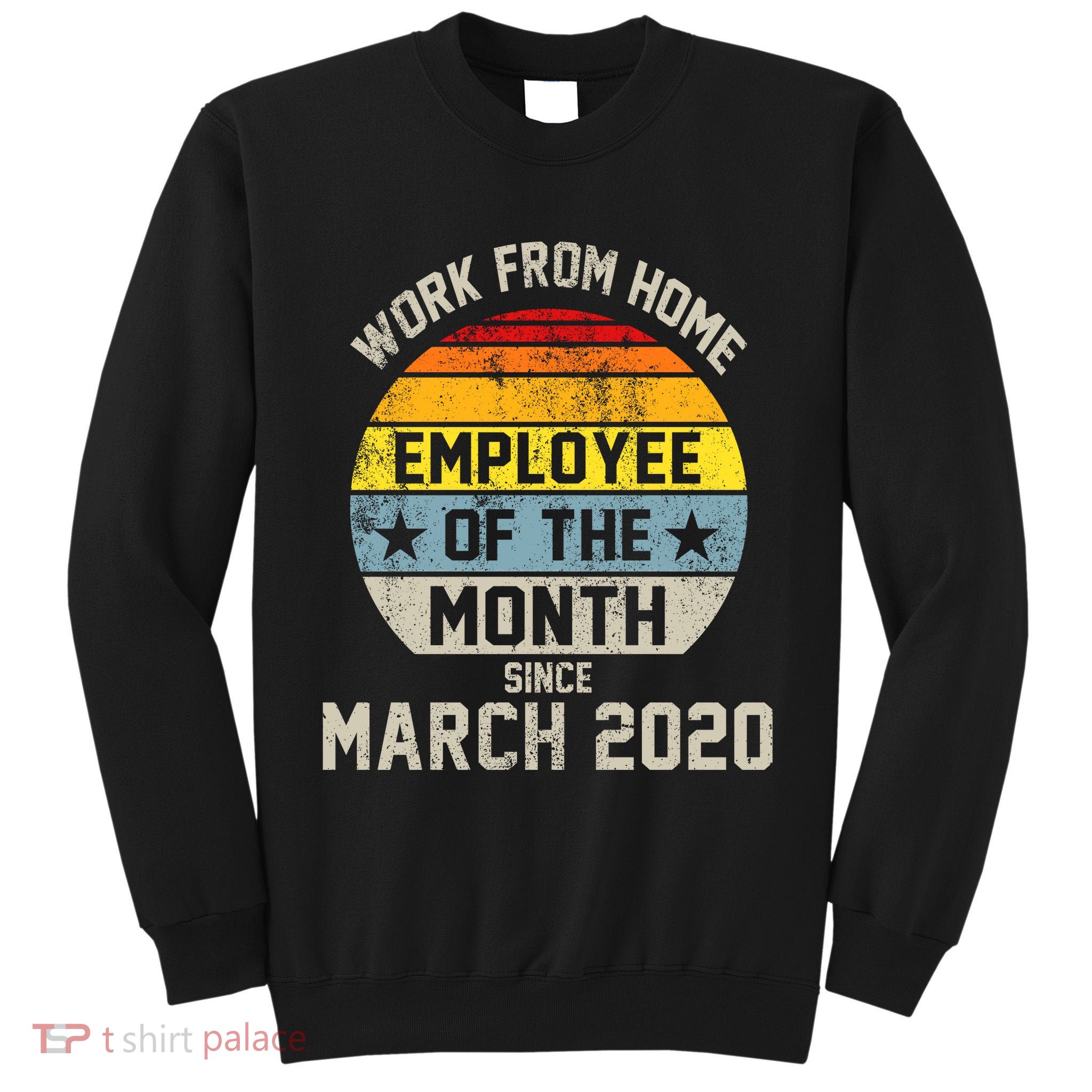 Work From Home Employee Of The Month Funny Pandemic Tall Sweatshirt