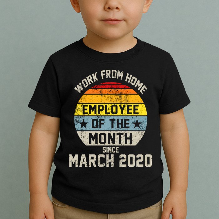 Work From Home Employee Of The Month Funny Pandemic Toddler T-Shirt