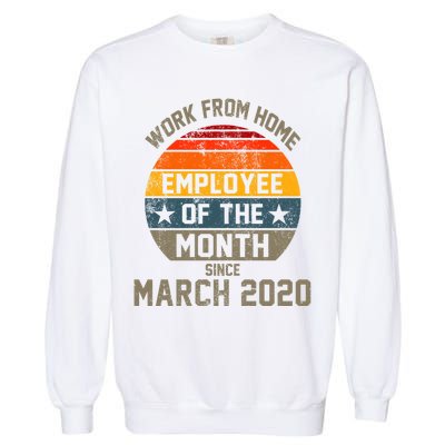 Work From Home Employee Of The Month Funny Pandemic Garment-Dyed Sweatshirt