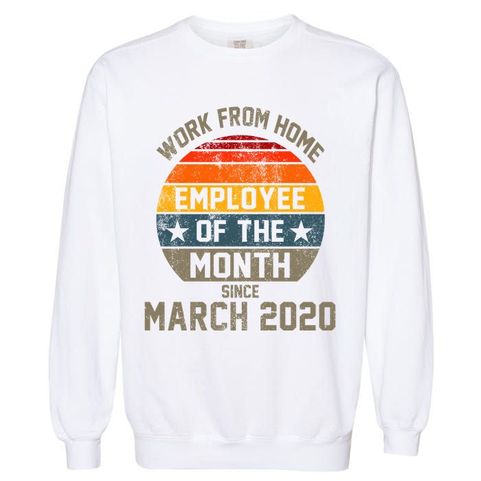 Work From Home Employee Of The Month Funny Pandemic Garment-Dyed Sweatshirt