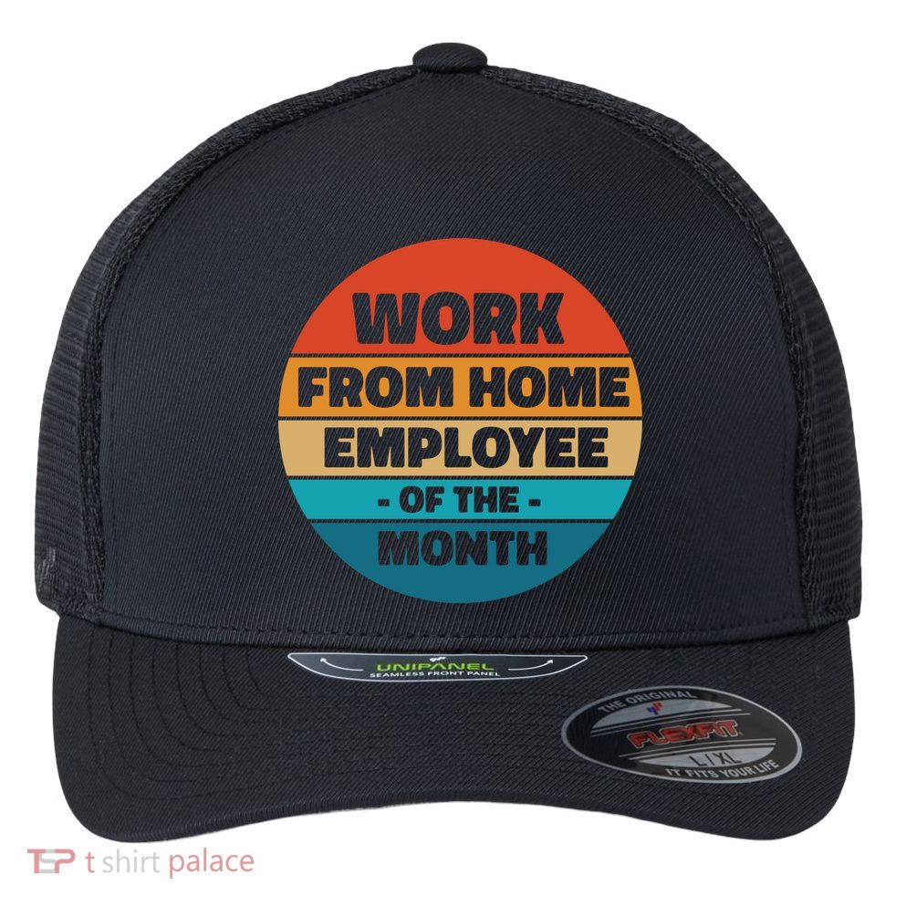 Work From Home Employee Of The Month Retro Flexfit Unipanel Trucker Cap