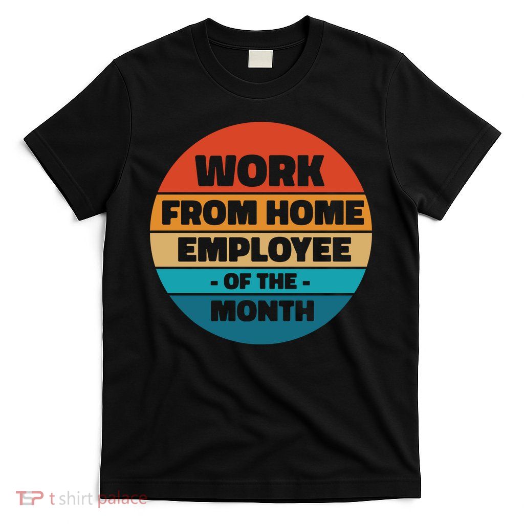 Work From Home Employee Of The Month Retro T-Shirt