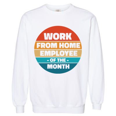 Work From Home Employee Of The Month Retro Garment-Dyed Sweatshirt