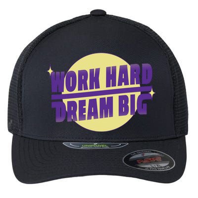 Work Hard Dream Big Flexfit Unipanel Trucker Cap