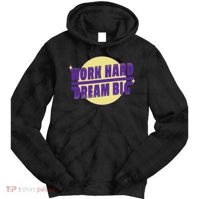 Work Hard Dream Big Tie Dye Hoodie