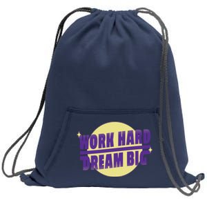 Work Hard Dream Big Sweatshirt Cinch Pack Bag