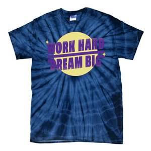 Work Hard Dream Big Tie-Dye T-Shirt